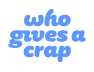 Who gives a crap